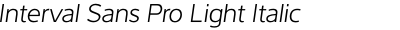 Interval Sans Pro Light Italic